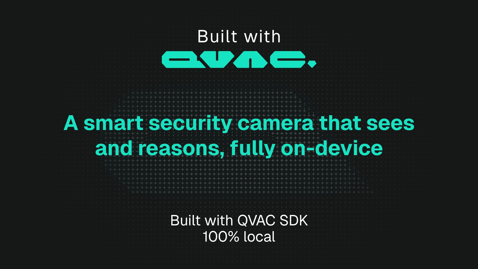 Built with QVAC: a smart security camera that sees and reasons, fully on-device